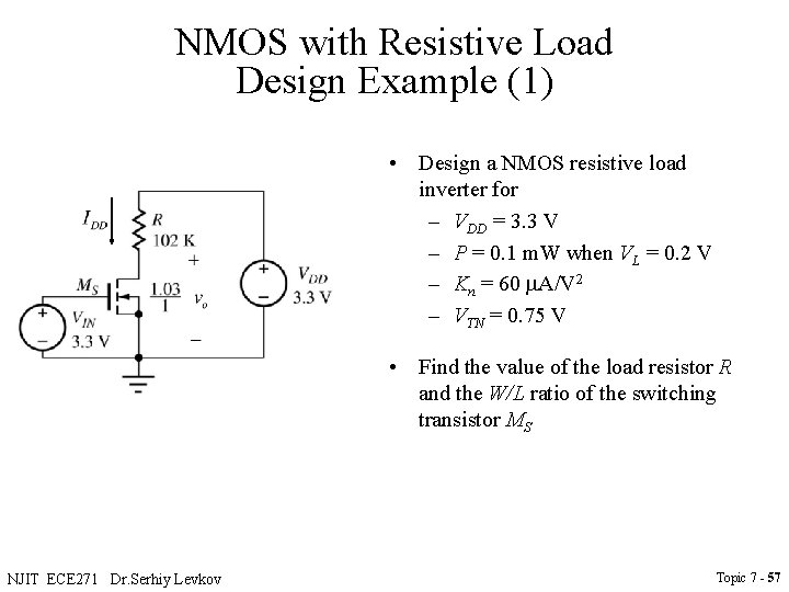 NMOS with Resistive Load Design Example (1) • Design a NMOS resistive load inverter