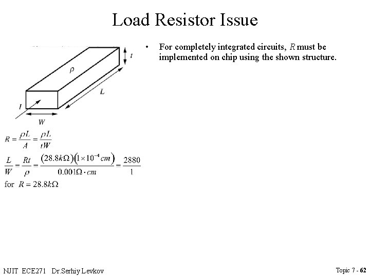 Load Resistor Issue • NJIT ECE 271 Dr. Serhiy Levkov For completely integrated circuits,