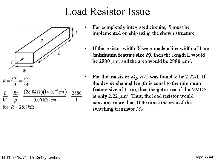 Load Resistor Issue NJIT ECE 271 Dr. Serhiy Levkov • For completely integrated circuits,