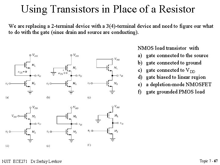 Using Transistors in Place of a Resistor We are replacing a 2 -terminal device