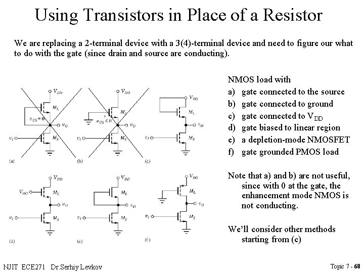 Using Transistors in Place of a Resistor We are replacing a 2 -terminal device