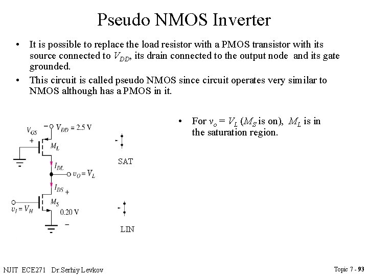 Pseudo NMOS Inverter • It is possible to replace the load resistor with a