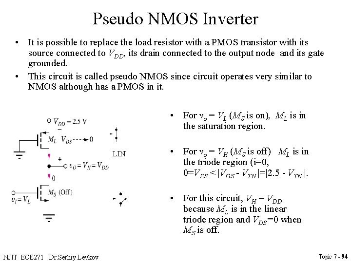 Pseudo NMOS Inverter • It is possible to replace the load resistor with a