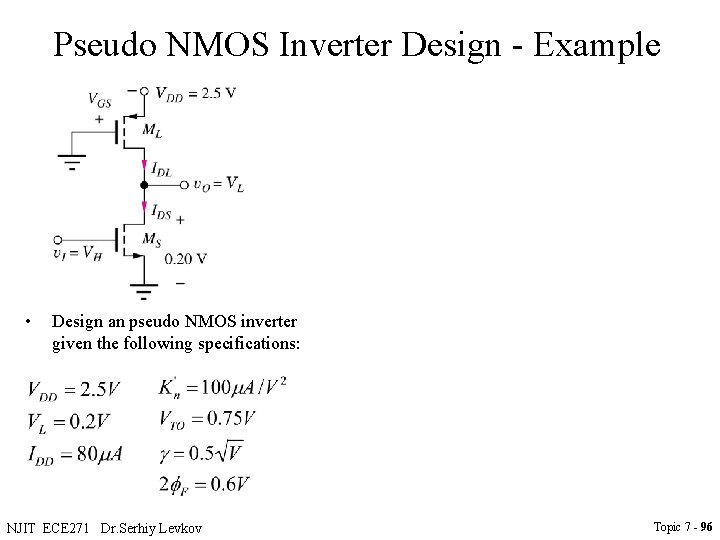 Pseudo NMOS Inverter Design - Example • Design an pseudo NMOS inverter given the