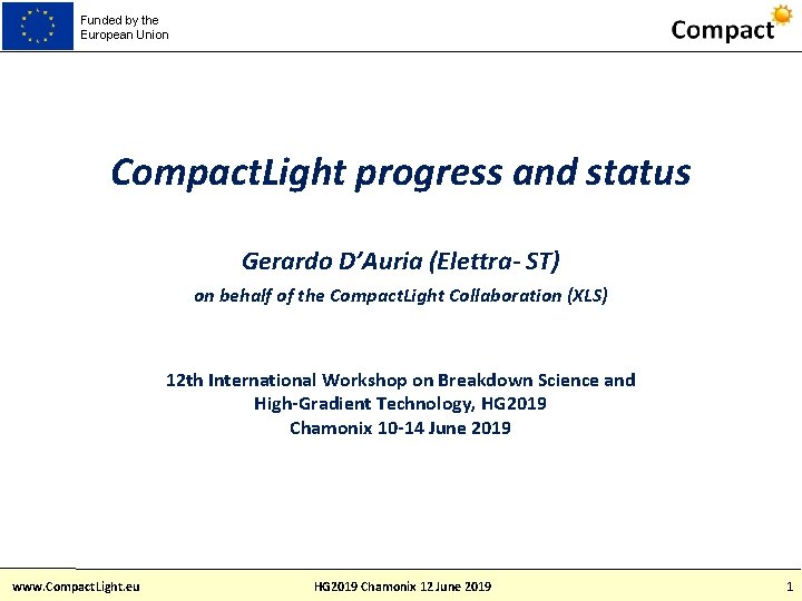 Funded by the European Union Compact. Light progress and status Gerardo D’Auria (Elettra- ST)