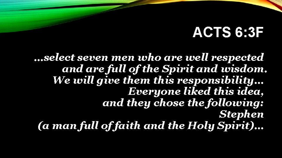 ACTS 6: 3 F …select seven men who are well respected and are full