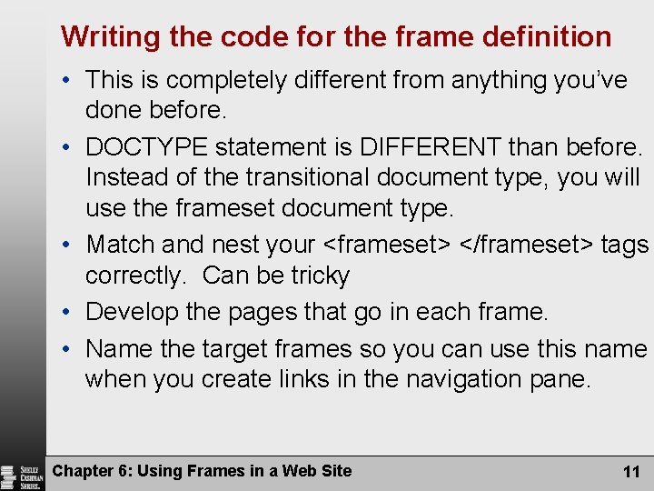 Writing the code for the frame definition • This is completely different from anything
