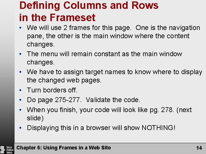 Defining Columns and Rows in the Frameset • We will use 2 frames for