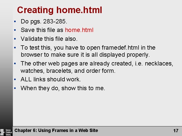 Creating home. html • • Do pgs. 283 -285. Save this file as home.