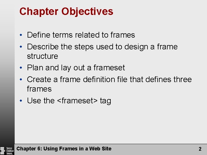 Chapter Objectives • Define terms related to frames • Describe the steps used to