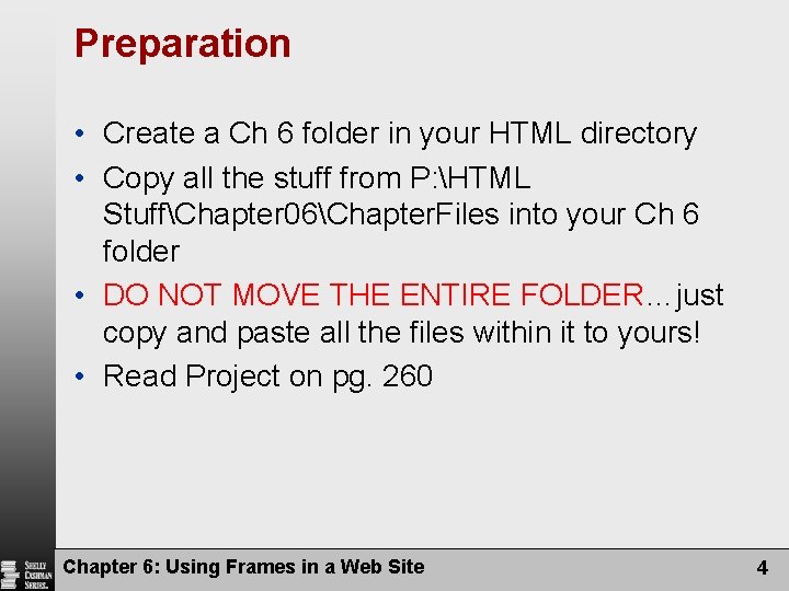 Preparation • Create a Ch 6 folder in your HTML directory • Copy all