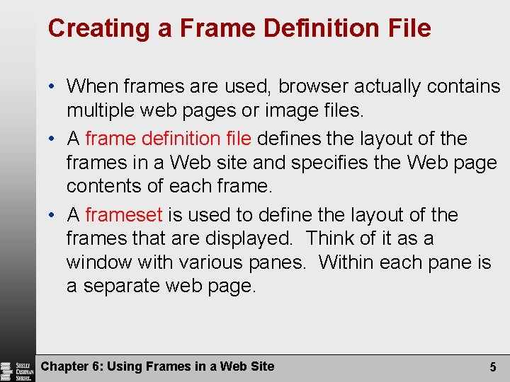 Creating a Frame Definition File • When frames are used, browser actually contains multiple