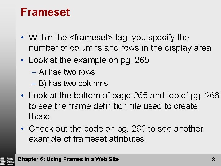 Frameset • Within the <frameset> tag, you specify the number of columns and rows