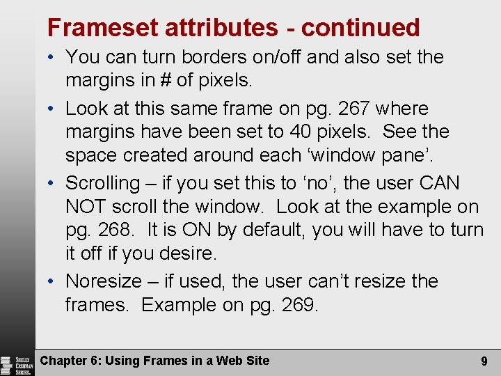 Frameset attributes - continued • You can turn borders on/off and also set the