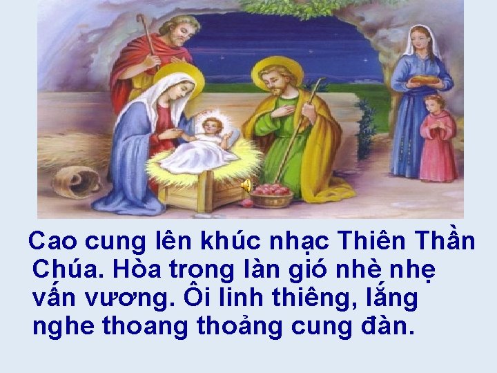 Cao cung lên khúc nhạc Thiên Thần Chúa. Hòa trong làn gió nhè nhẹ