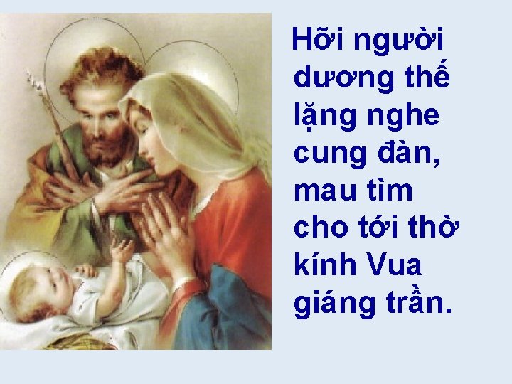 Hỡi người dương thế lặng nghe cung đàn, mau tìm cho tới thờ kính