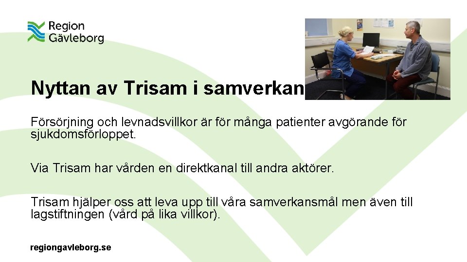 Nyttan av Trisam i samverkan Försörjning och levnadsvillkor är för många patienter avgörande för