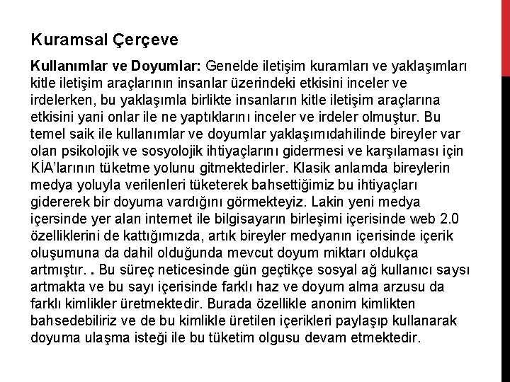 Kuramsal Çerçeve Kullanımlar ve Doyumlar: Genelde iletişim kuramları ve yaklaşımları kitle iletişim araçlarının insanlar