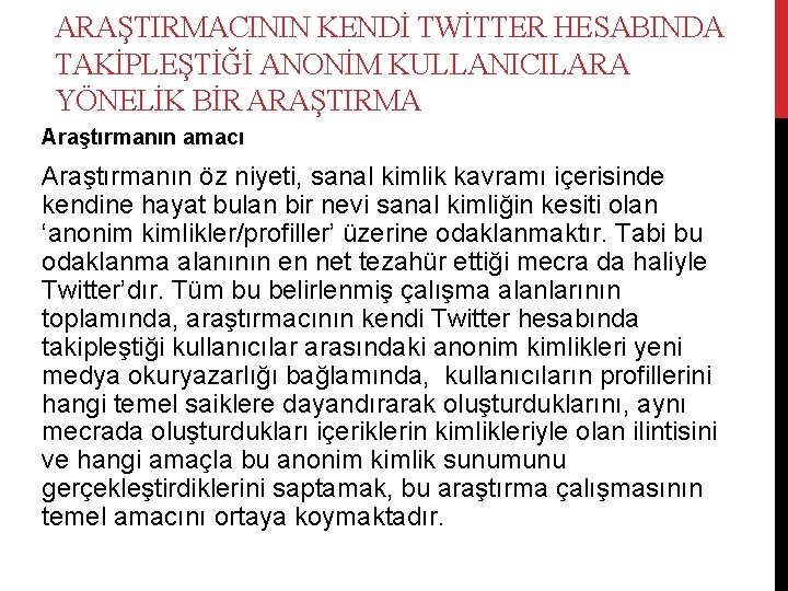 ARAŞTIRMACININ KENDİ TWİTTER HESABINDA TAKİPLEŞTİĞİ ANONİM KULLANICILARA YÖNELİK BİR ARAŞTIRMA Araştırmanın amacı Araştırmanın öz