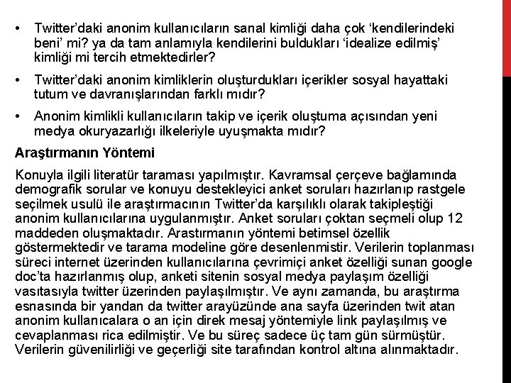  • Twitter’daki anonim kullanıcıların sanal kimliği daha çok ‘kendilerindeki beni’ mi? ya da
