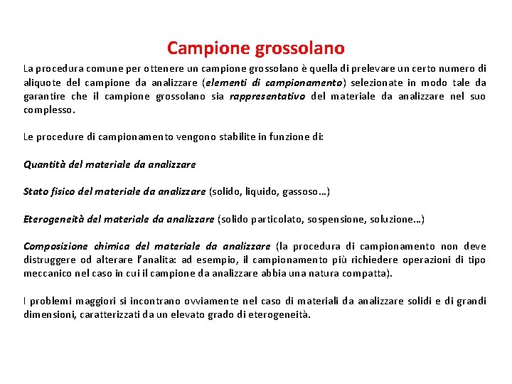 Campione grossolano La procedura comune per ottenere un campione grossolano è quella di prelevare