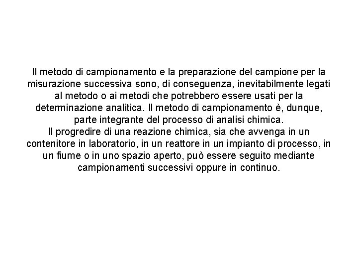 Il metodo di campionamento e la preparazione del campione per la misurazione successiva sono,