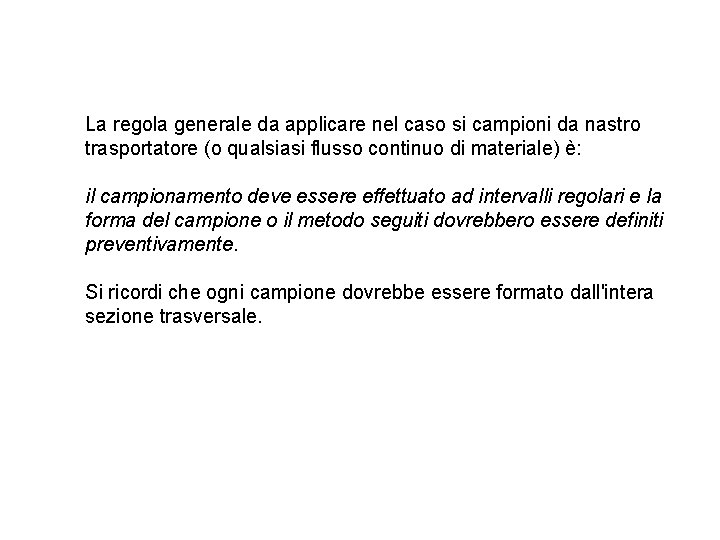 La regola generale da applicare nel caso si campioni da nastro trasportatore (o qualsiasi