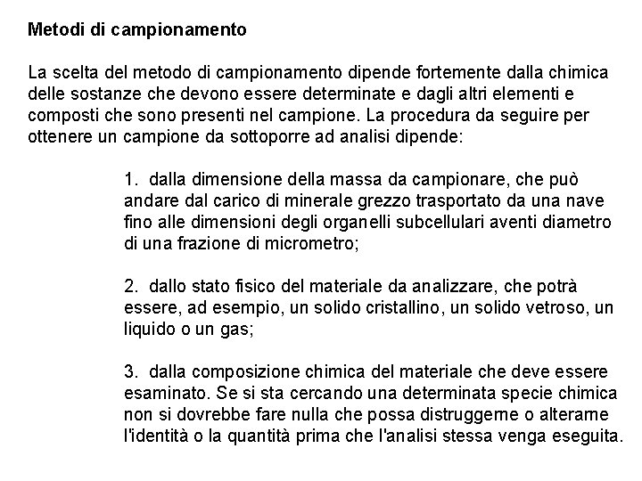 Metodi di campionamento La scelta del metodo di campionamento dipende fortemente dalla chimica delle Metodi di campionamento La scelta del metodo di campionamento dipende fortemente dalla chimica delle