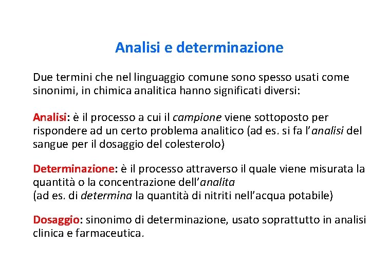 Analisi e determinazione Due termini che nel linguaggio comune sono spesso usati come sinonimi,