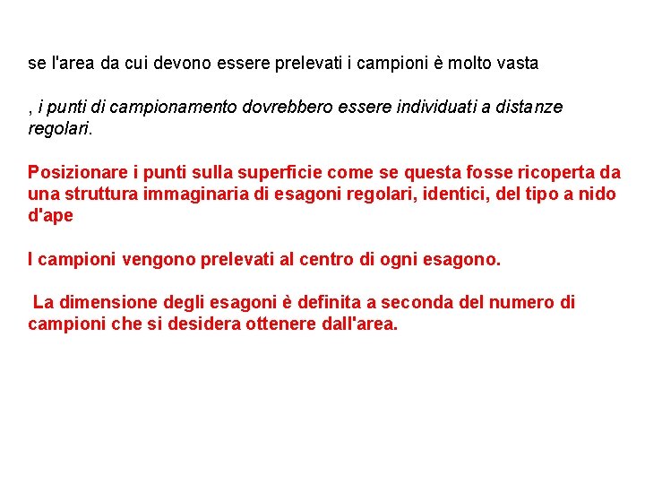 se l'area da cui devono essere prelevati i campioni è molto vasta , i