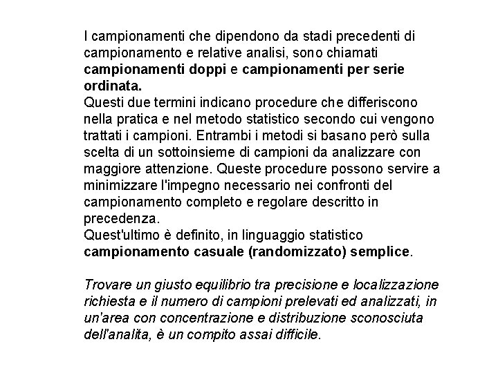 I campionamenti che dipendono da stadi precedenti di campionamento e relative analisi, sono chiamati