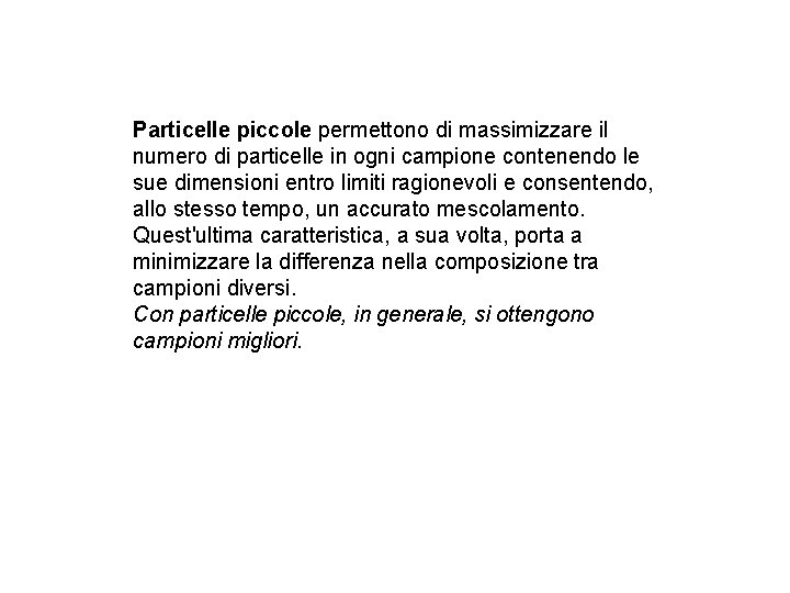  Particelle piccole permettono di massimizzare il numero di particelle in ogni campione contenendo