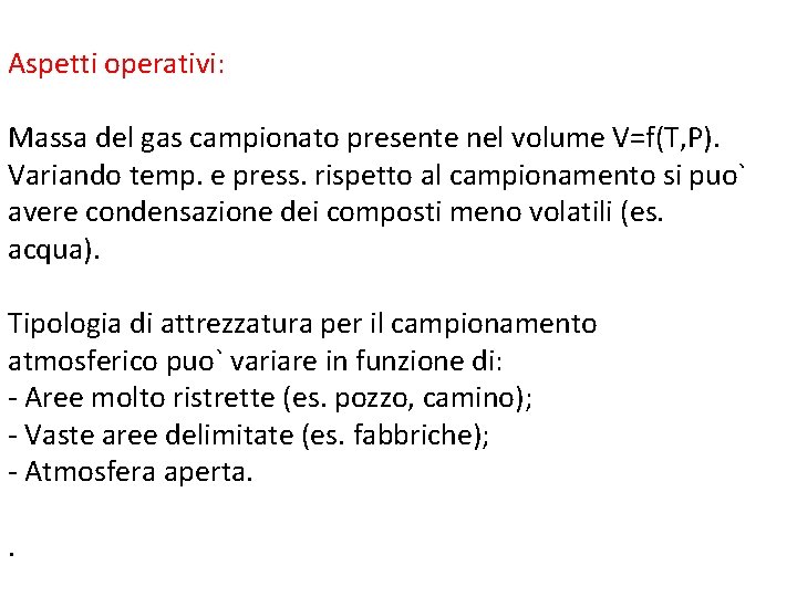 Aspetti operativi: Massa del gas campionato presente nel volume V=f(T, P). Variando temp. e