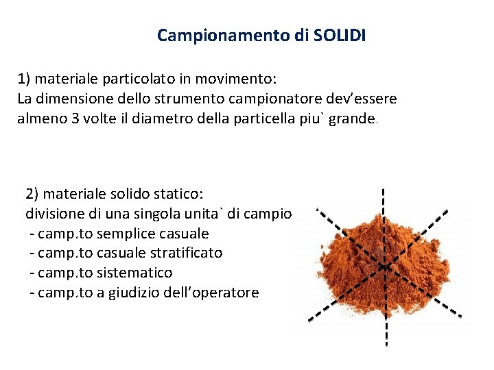 Campionamento di SOLIDI 1) materiale particolato in movimento: La dimensione dello strumento campionatore dev’essere