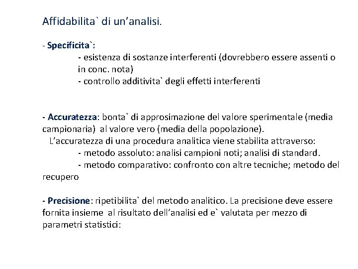 Affidabilita` di un’analisi. - Specificita`: - esistenza di sostanze interferenti (dovrebbero essere assenti o