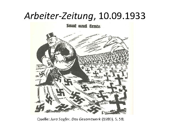 Arbeiter-Zeitung, 10. 09. 1933 Quelle: Jura Soyfer. Das Gesamtwerk (1980). S. 58. 