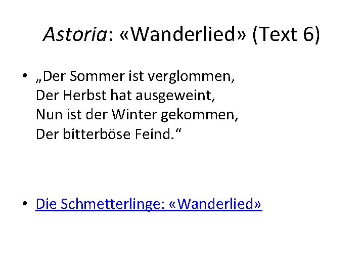 Astoria: «Wanderlied» (Text 6) • „Der Sommer ist verglommen, Der Herbst hat ausgeweint, Nun