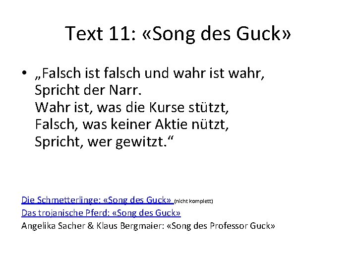 Text 11: «Song des Guck» • „Falsch ist falsch und wahr ist wahr, Spricht