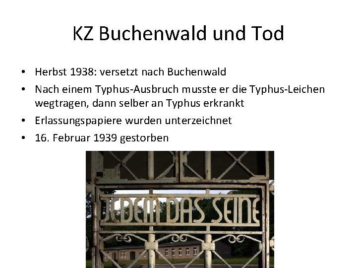 KZ Buchenwald und Tod • Herbst 1938: versetzt nach Buchenwald • Nach einem Typhus-Ausbruch