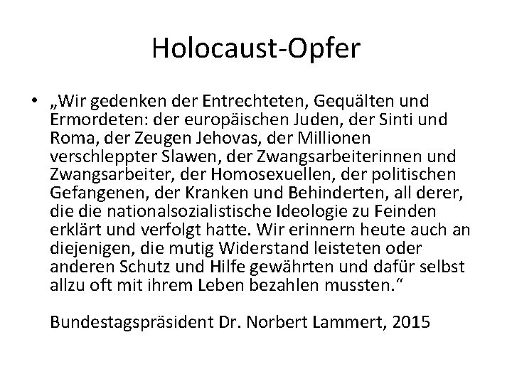 Holocaust-Opfer • „Wir gedenken der Entrechteten, Gequälten und Ermordeten: der europäischen Juden, der Sinti