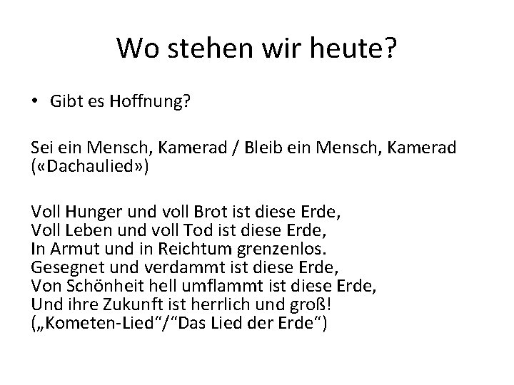 Wo stehen wir heute? • Gibt es Hoffnung? Sei ein Mensch, Kamerad / Bleib