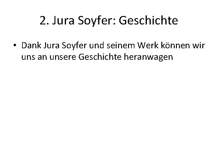 2. Jura Soyfer: Geschichte • Dank Jura Soyfer und seinem Werk können wir uns