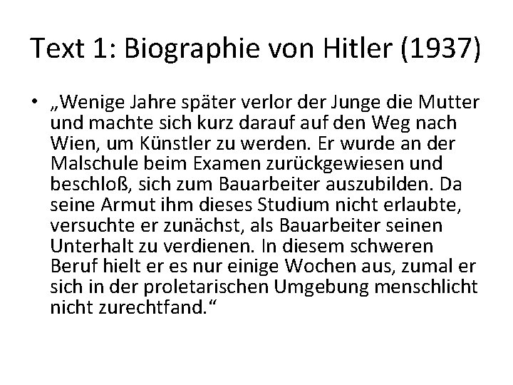 Text 1: Biographie von Hitler (1937) • „Wenige Jahre später verlor der Junge die