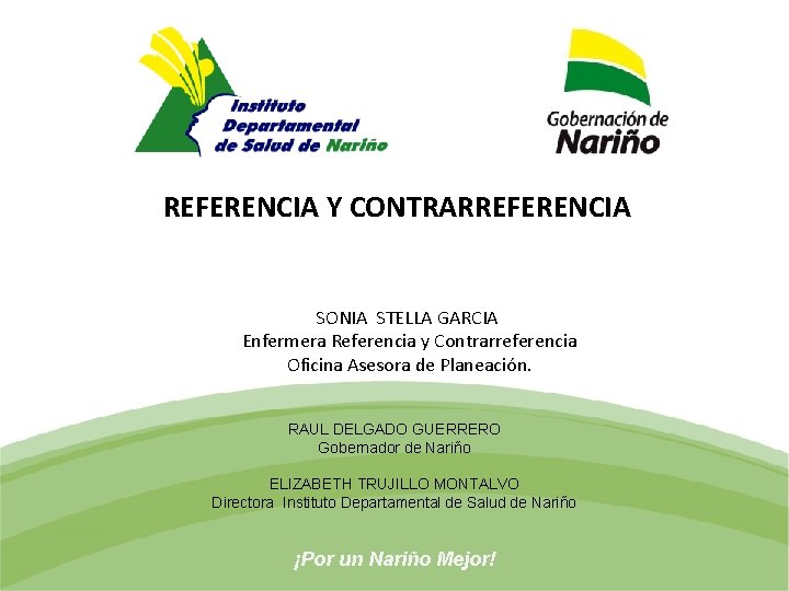 REFERENCIA Y CONTRARREFERENCIA SONIA STELLA GARCIA Enfermera Referencia y Contrarreferencia Oficina Asesora de Planeación.