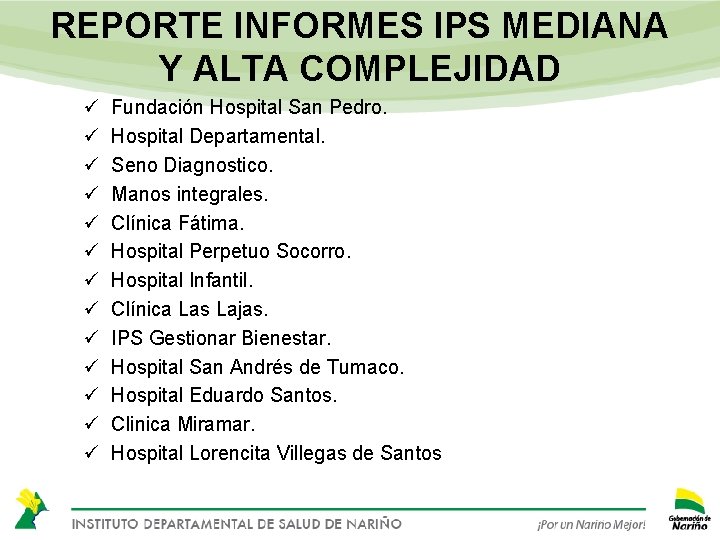 REPORTE INFORMES IPS MEDIANA Y ALTA COMPLEJIDAD ü ü ü ü Fundación Hospital San