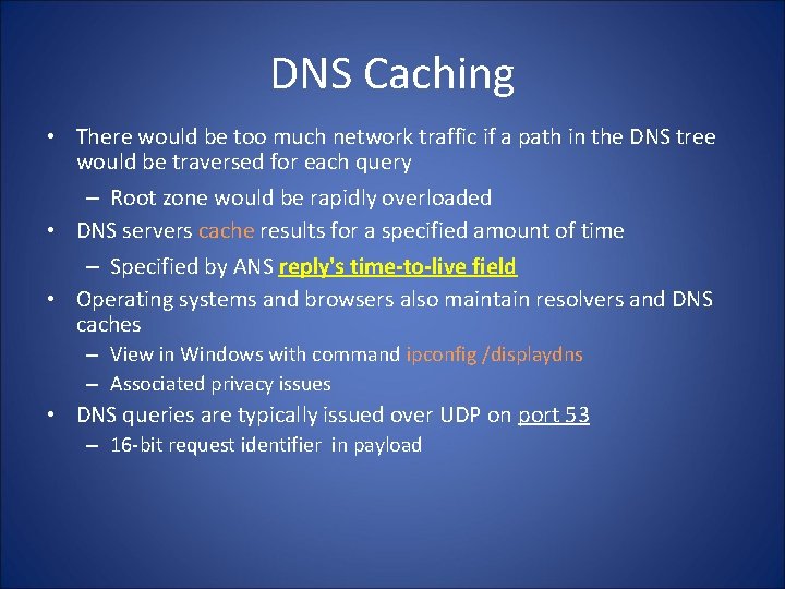 DNS Caching • There would be too much network traffic if a path in