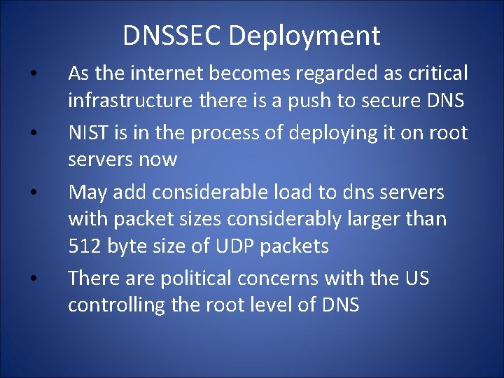 DNSSEC Deployment • • As the internet becomes regarded as critical infrastructure there is