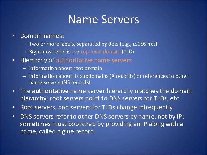 Name Servers • Domain names: – Two or more labels, separated by dots (e.