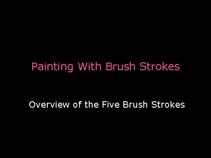 Painting With Brush Strokes Overview of the Five Brush Strokes 