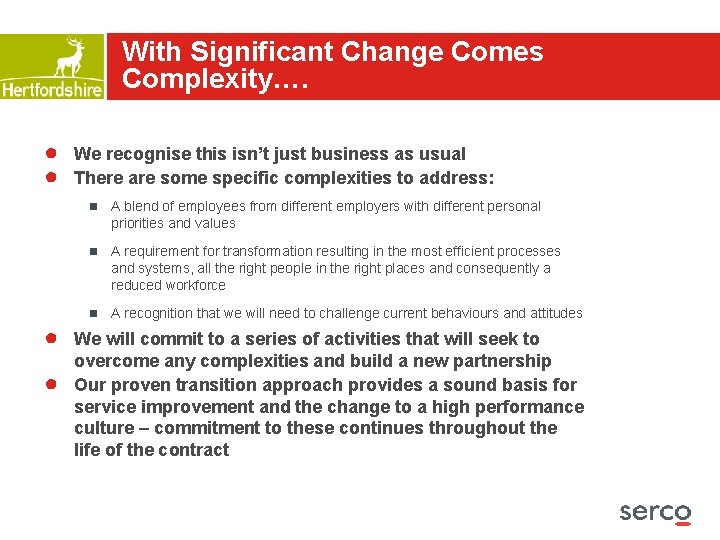 With Significant Change Comes Complexity…. ● ● We recognise this isn’t just business as